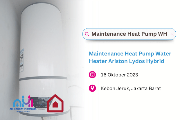 Maintenance Heat Pump Water Heater di Jakarta Barat, 16 Oktober 2023