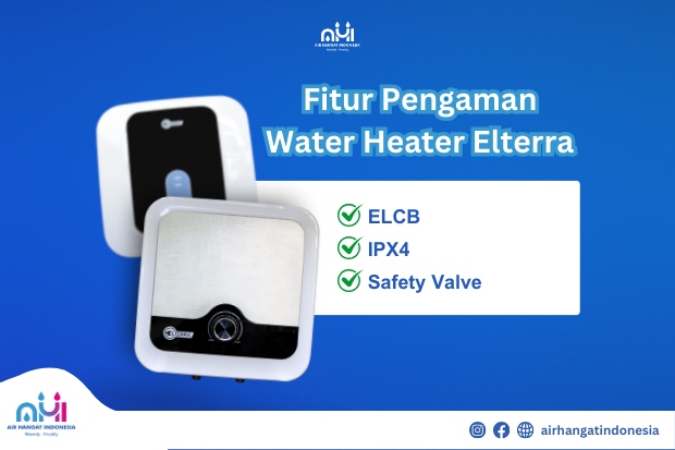 Fitur Pengaman dari Water Heater Elterra Air Hangat Indonesia