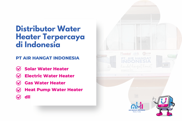 Distributor Water Heater Terpercaya di Indonesia PT Air Hangat Indonesia